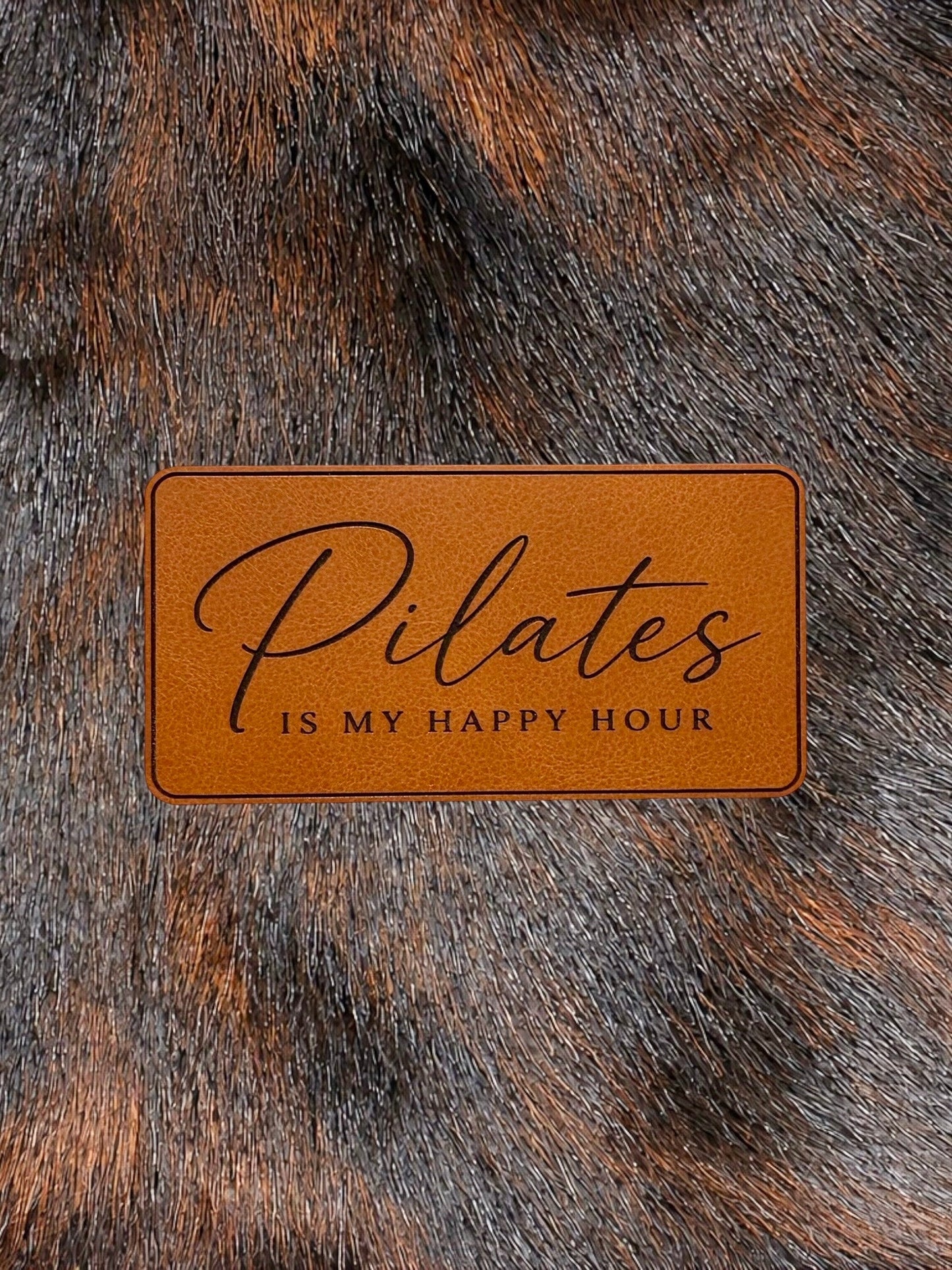 Engraved Pilates Is My Happy Hour Patch