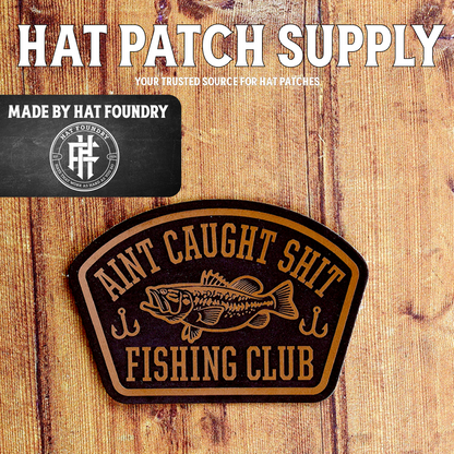 Ain't Caught Shit Fishing Club Laser Engraved Patch
