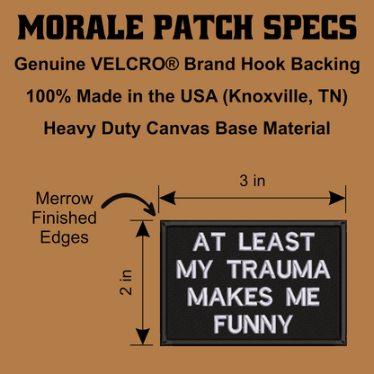 At Least My Trauma Makes Me Funny Morale Patch, 2x3" | Made in USA | VELCRO® Brand Hook Backing