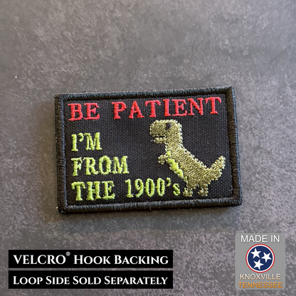 Be Patient I'm From The 1900's Funny VELCRO® Morale Patch | Made in USA
