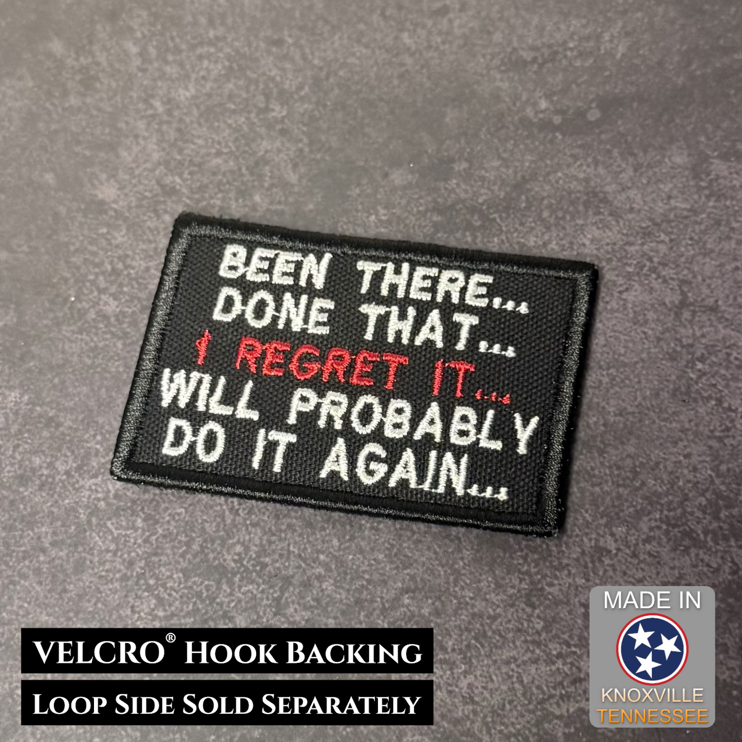 Been There, Done That, I Regret It, Will Probably Do It Again Funny VELCRO® Morale Patch | Made in USA