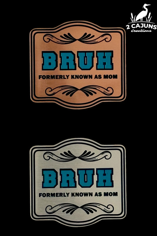 BRUH Formerly Known As Mom Tri-Layer Acrylic Hat Patch