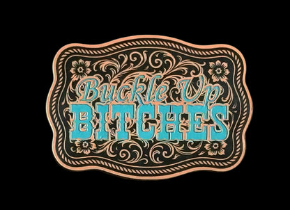 Buckle Up Bitches Buckle Western Design Tri-Layer Acrylic Hat Patch