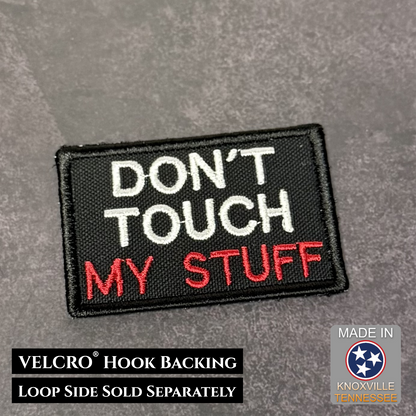 Don't Touch My Stuff Funny VELCRO® Morale Patch | Made in USA