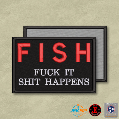 F.I.S.H. Fuck It, Shit Happens Funny Morale Patch | Made in USA | VELCRO® Brand Hook Backing