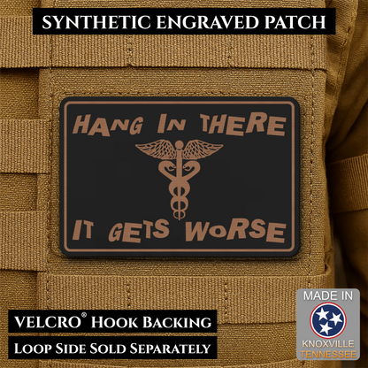 Hang In There It Gets Worse Funny Medical Morale Patch, 2x3" | Made in USA | VELCRO® Brand Hook Backing