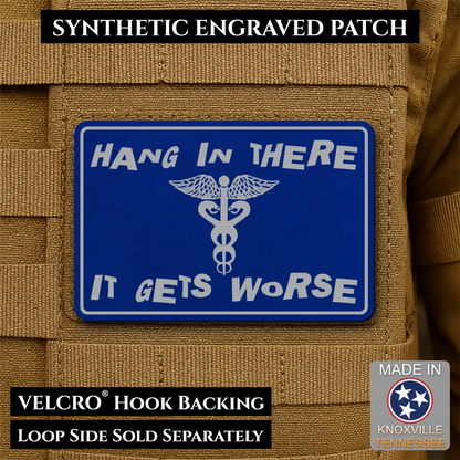 Hang In There It Gets Worse Funny Medical Morale Patch, 2x3" | Made in USA | VELCRO® Brand Hook Backing