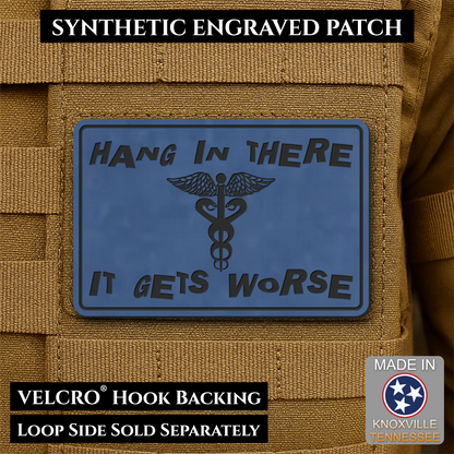 Hang In There It Gets Worse Funny Medical Morale Patch, 2x3" | Made in USA | VELCRO® Brand Hook Backing