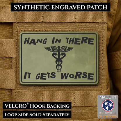Hang In There It Gets Worse Funny Medical Morale Patch, 2x3" | Made in USA | VELCRO® Brand Hook Backing