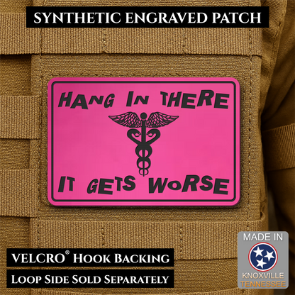 Hang In There It Gets Worse Funny Medical Morale Patch, 2x3" | Made in USA | VELCRO® Brand Hook Backing