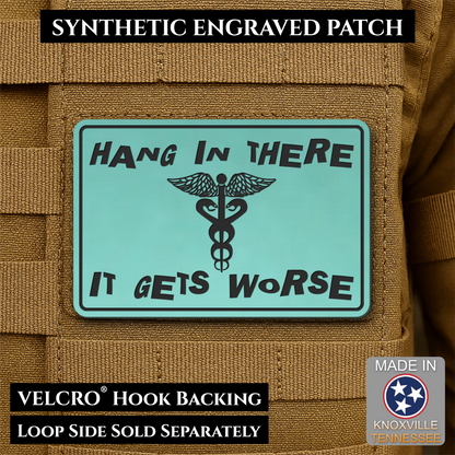 Hang In There It Gets Worse Funny Medical Morale Patch, 2x3" | Made in USA | VELCRO® Brand Hook Backing
