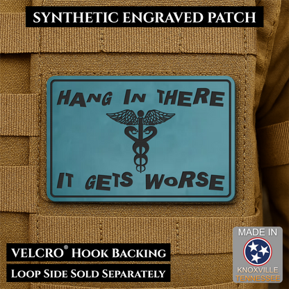 Hang In There It Gets Worse Funny Medical Morale Patch, 2x3" | Made in USA | VELCRO® Brand Hook Backing