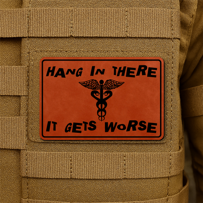 Hang In There It Gets Worse Funny Medical Morale Patch 2"x3" Hook & Loop | Made in USA