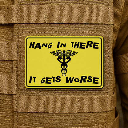 Hang In There It Gets Worse Funny Medical Morale Patch 2"x3" Hook & Loop | Made in USA