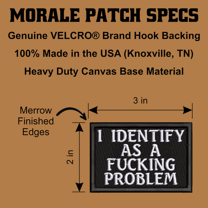 I Identify As The Problem Funny Morale Patch, 2x3" | Made in USA | VELCRO® Brand Hook Backing