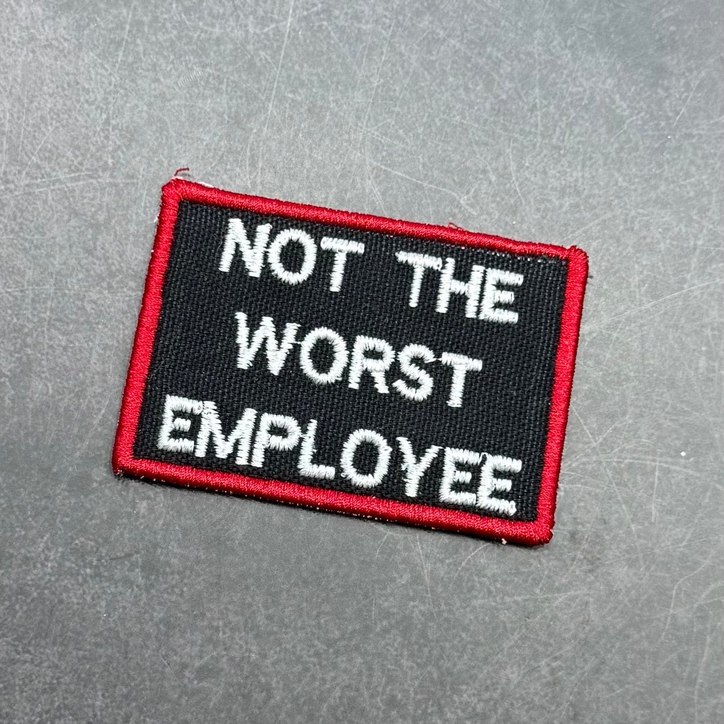 Not The Worst Employee Funny VELCRO® Morale Patch | Made in USA