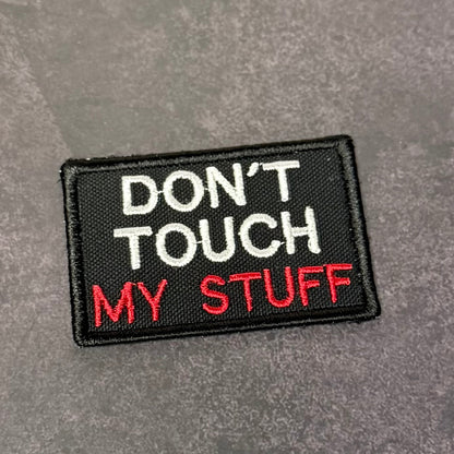 Don't Touch My Stuff Funny VELCRO® Morale Patch | Made in USA