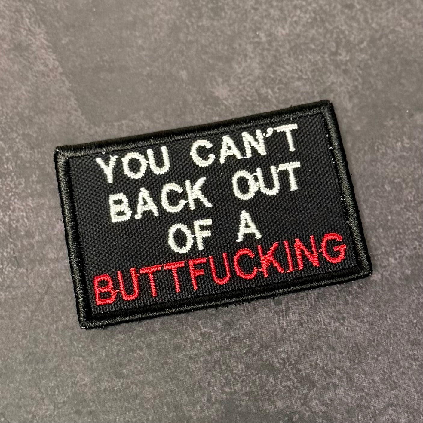 You Can't Back Out Of A Buttfucking Funny VELCRO® Morale Patch | Made in USA