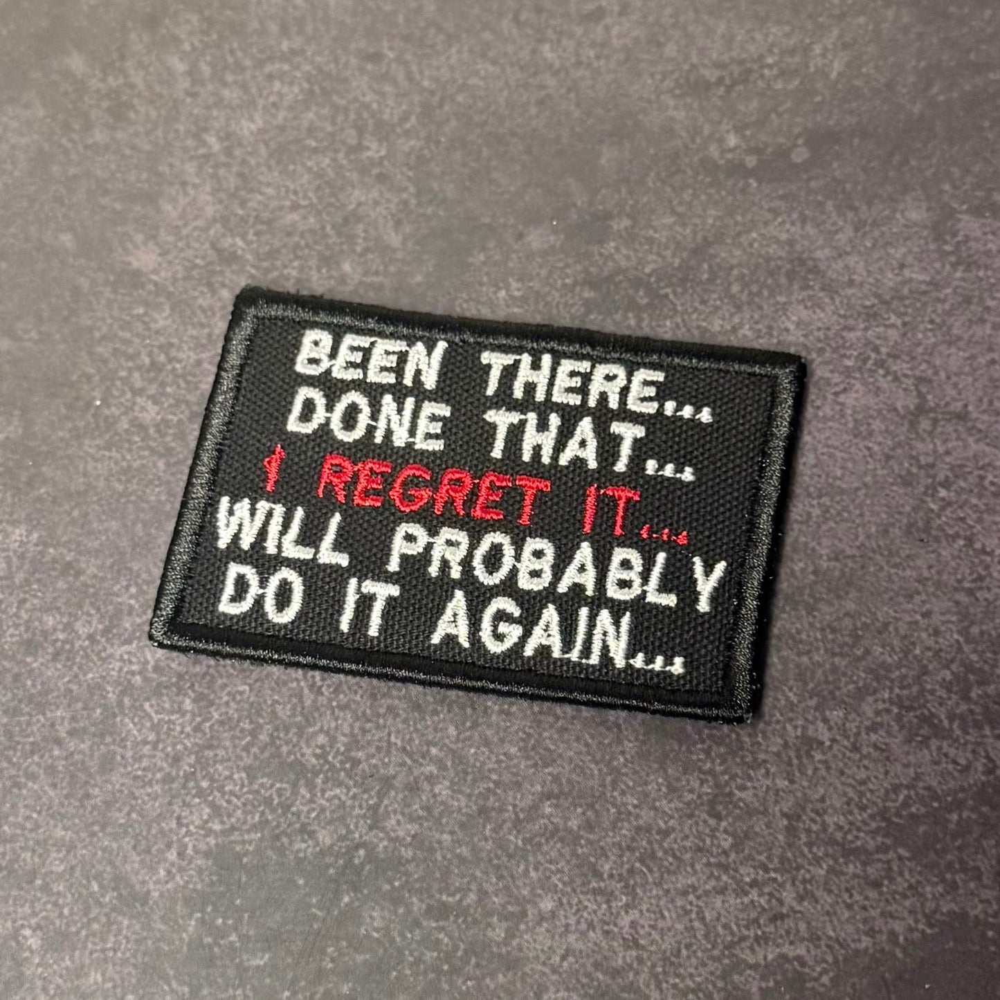 Been There, Done That, I Regret It, Will Probably Do It Again Funny VELCRO® Morale Patch | Made in USA