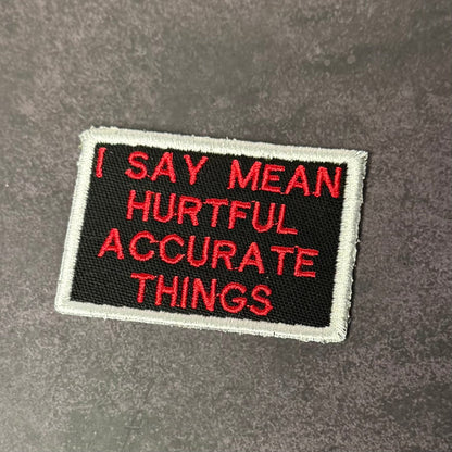 I Say Mean, Hurtful, Accurate Things Funny VELCRO® Morale Patch | Made in USA