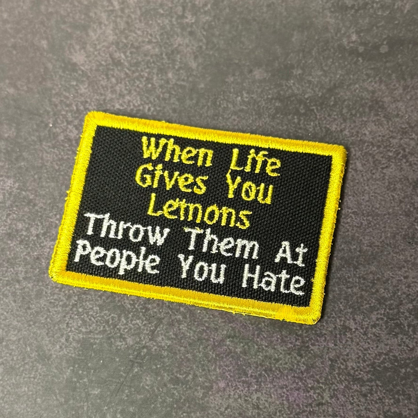 When Life Gives You Lemons, Throw Them At People You Hate Funny VELCRO® Morale Patch | Made in USA