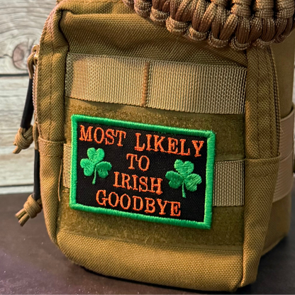 Most Likely To Irish Goodbye Funny Morale Patch, 2x3" | Made in USA | VELCRO® Brand Hook Backing