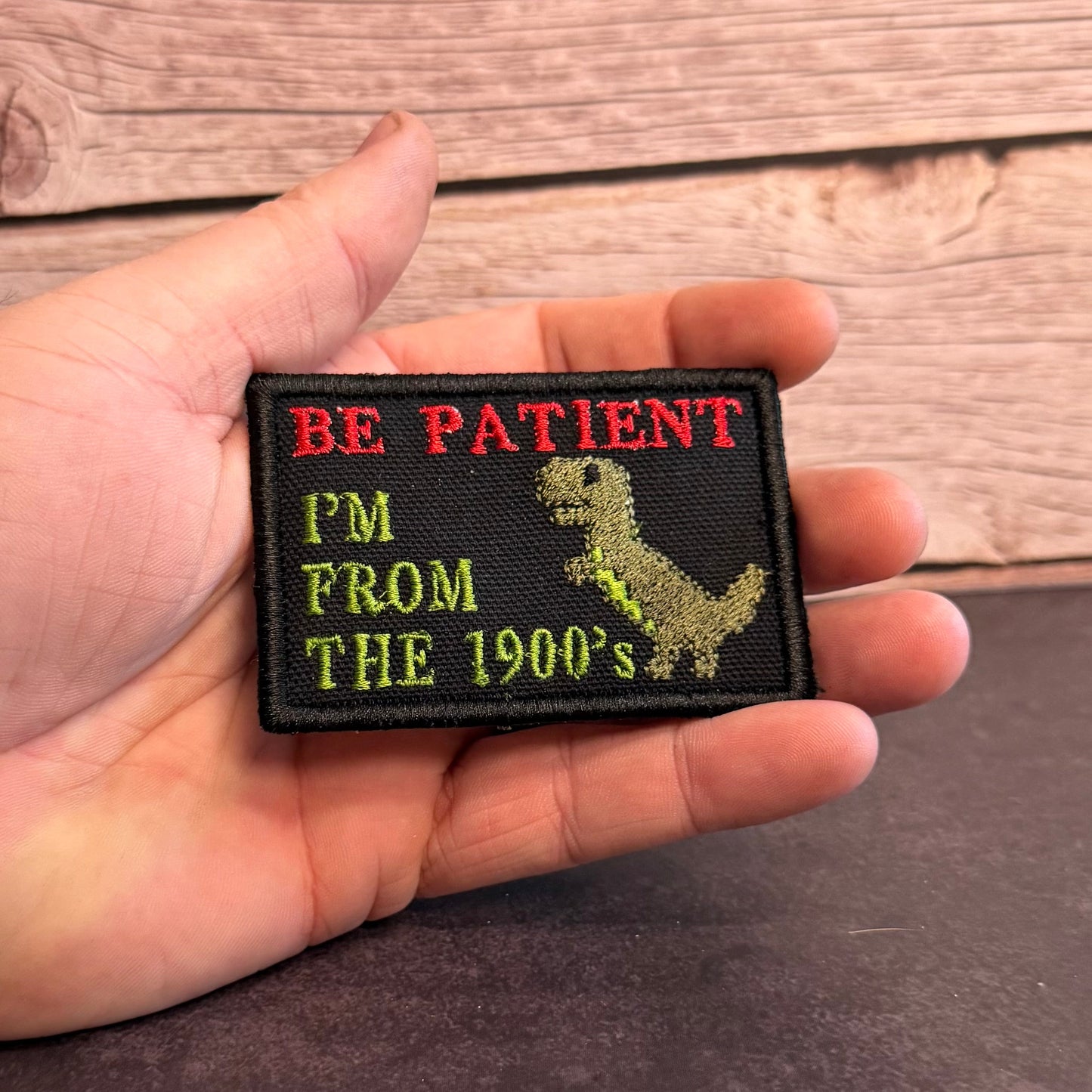 Be Patient I'm From The 1900's Funny Morale Patch | Made in USA | VELCRO® Brand Hook Backing