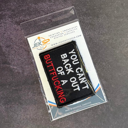 You Can't Back Out Of A Buttfucking Funny Morale Patch | Made in USA | VELCRO® Brand Hook Backing