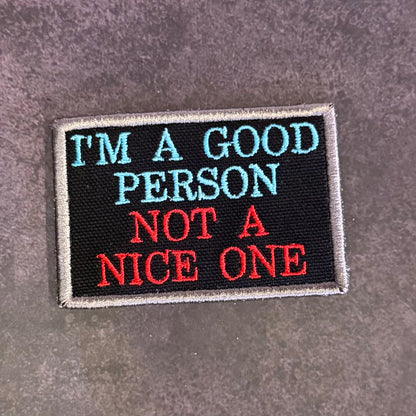 I'm A Good Person, Not A Nice One Funny Morale Patch, 2x3" | Made in USA | VELCRO® Brand Hook Backing