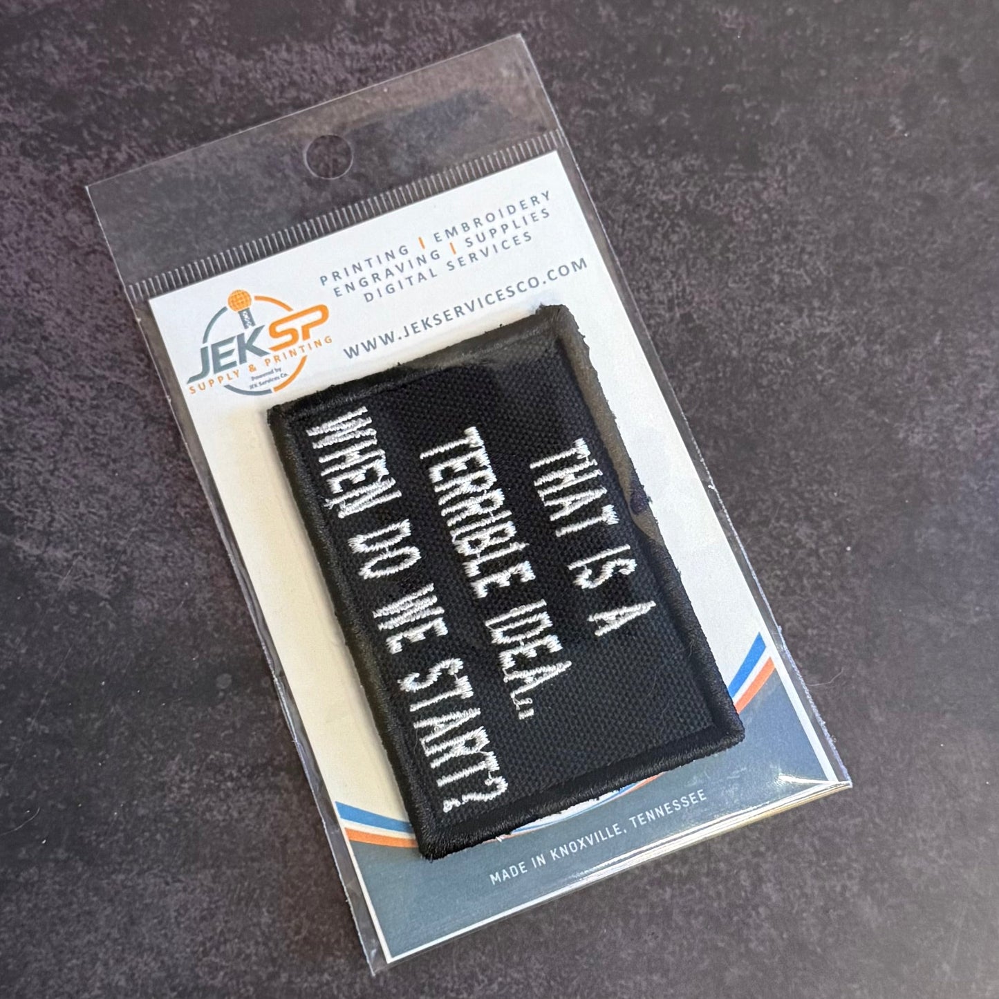 That's A Terrible Idea. When Do We Start? Funny Morale Patch, 2x3" | Made in USA | VELCRO® Brand Hook Backing