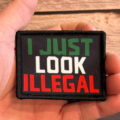 I Just Look Illegal Funny Morale Patch, 2x3" | Made in USA | VELCRO® Brand Hook Backing