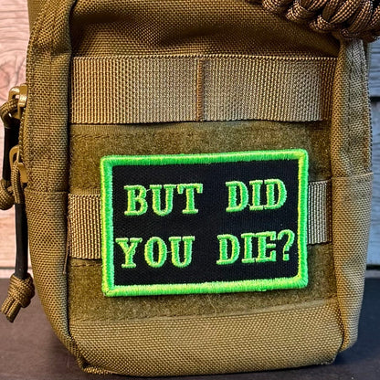 But Did You Die Funny Morale Patch, 2x3" | Made in USA | VELCRO® Brand Hook Backing