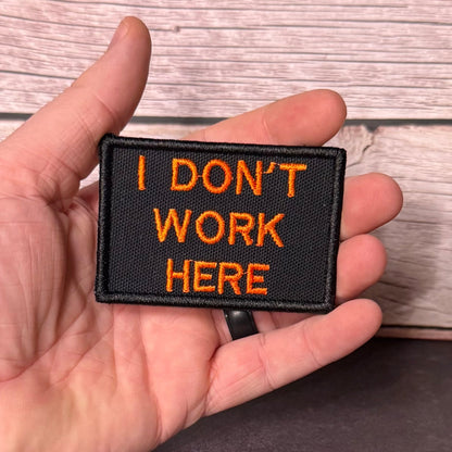 I Don't Work Here Funny Morale Patch, 2x3" | Made in USA | VELCRO® Brand Hook Backing
