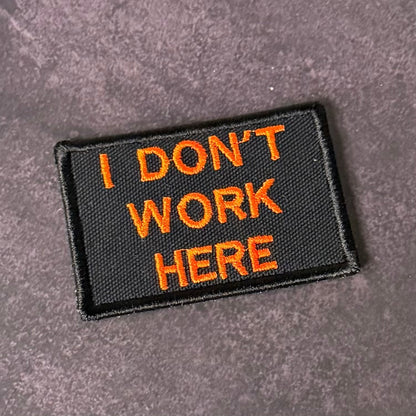I Don't Work Here Funny Morale Patch, 2x3" | Made in USA | VELCRO® Brand Hook Backing