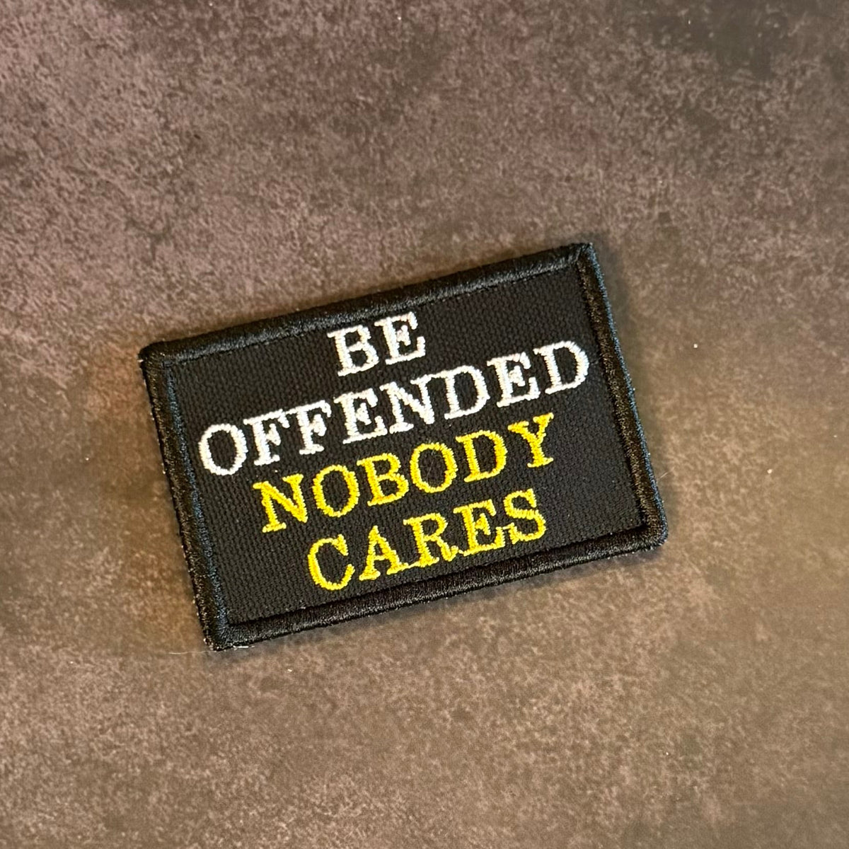 Be Offended, Nobody Cares Funny Morale Patch, 2x3" | Made in USA | VELCRO® Brand Hook Backing