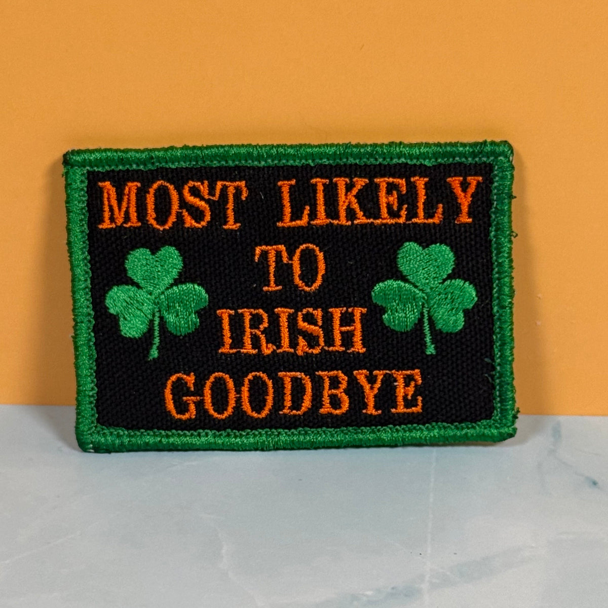 Most Likely To Irish Goodbye Funny Morale Patch, 2x3" | Made in USA | VELCRO® Brand Hook Backing