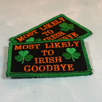 Most Likely To Irish Goodbye Funny Morale Patch, 2x3" | Made in USA | VELCRO® Brand Hook Backing