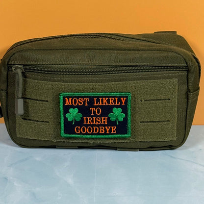 Most Likely To Irish Goodbye Funny Morale Patch, 2x3" | Made in USA | VELCRO® Brand Hook Backing