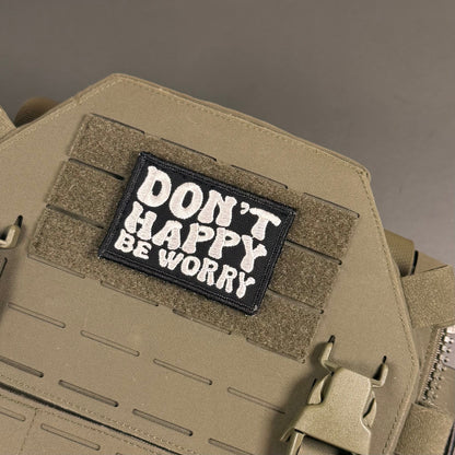 Don't Happy, Be Worry Funny Embroidered Morale Patch, 2x3" | VELCRO® Brand Hook Backing