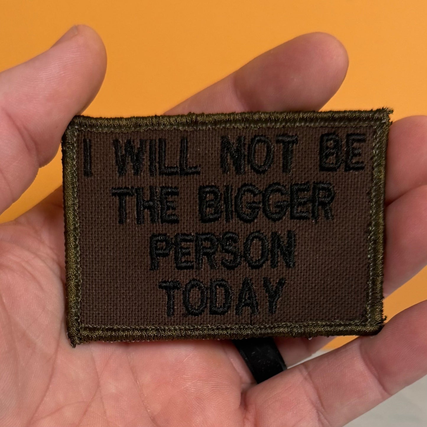 I Will Not Be The Bigger Person Today Funny Morale Patch, 2x3" Tactical | Made in USA | VELCRO® Brand Hook Backing