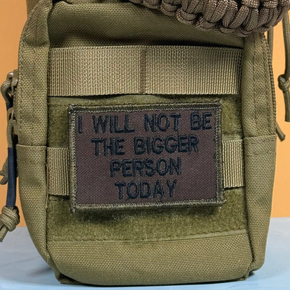 I Will Not Be The Bigger Person Today Funny Morale Patch, 2x3" Tactical | Made in USA | VELCRO® Brand Hook Backing