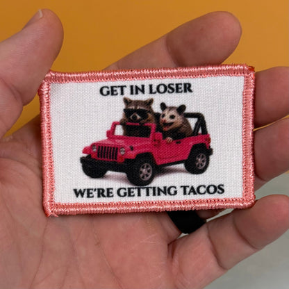 Get In Loser, We're Getting Tacos Funny Morale Patch, 2x3" | Made in USA | VELCRO® Brand Hook Backing
