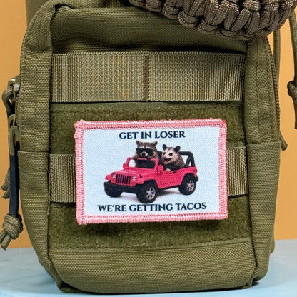 Get In Loser, We're Getting Tacos Funny Morale Patch, 2x3" | Made in USA | VELCRO® Brand Hook Backing
