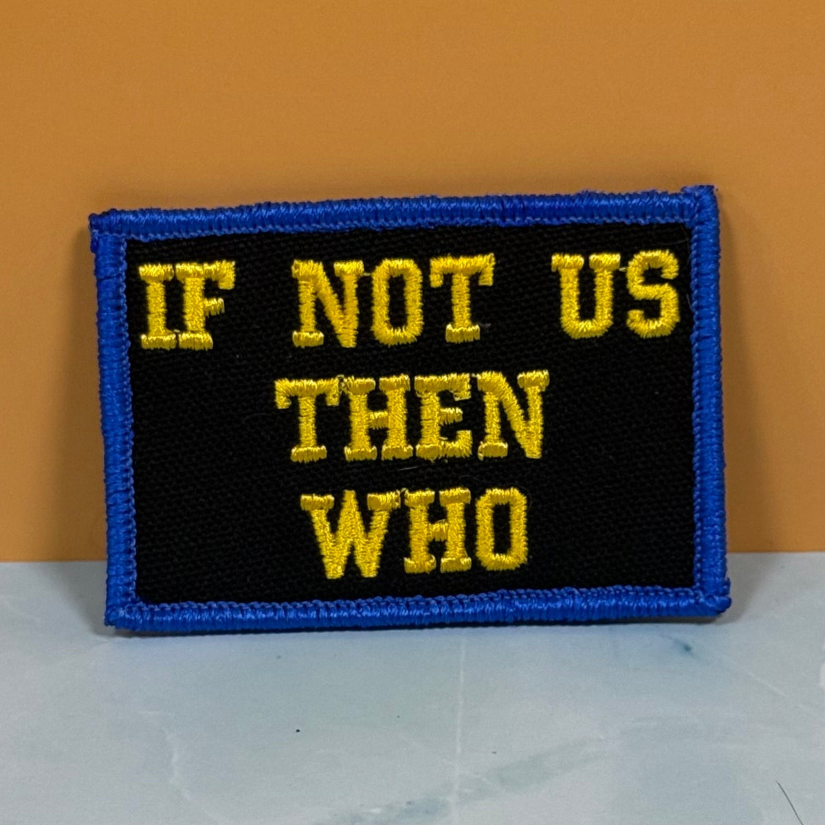 If Not Us Then Who Morale Patch, 2x3" | Made in USA | VELCRO® Brand Hook Backing
