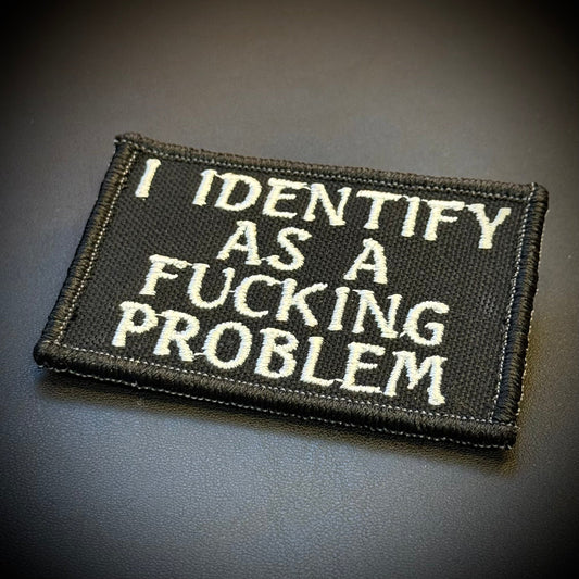 I Identify As The Problem Funny Embroidered Morale Patch, 2x3" | VELCRO® Brand Hook Backing - #LoneStar Adhesive#