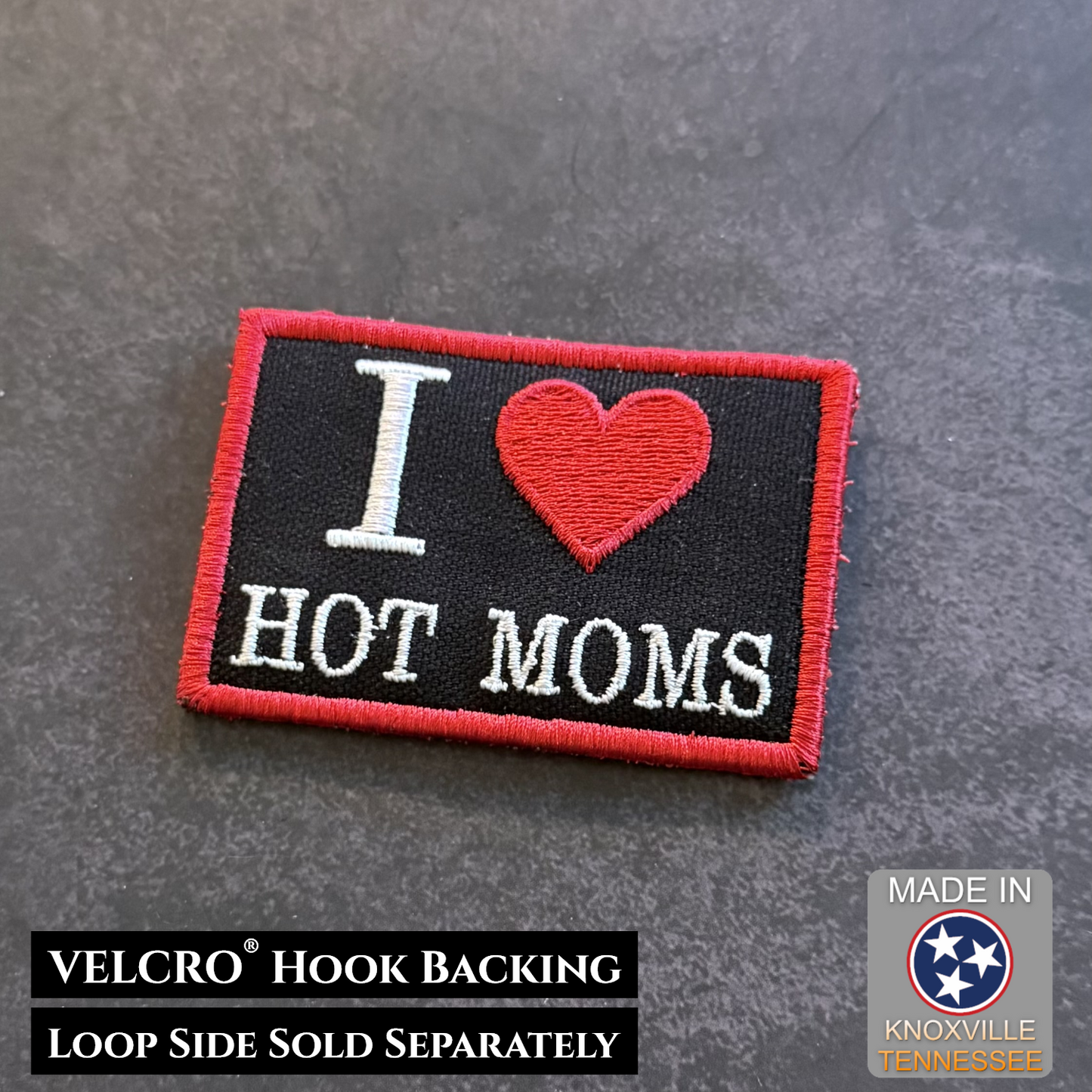 I Love Hot Moms MILFS Funny VELCRO® Morale Patch | Made in USA