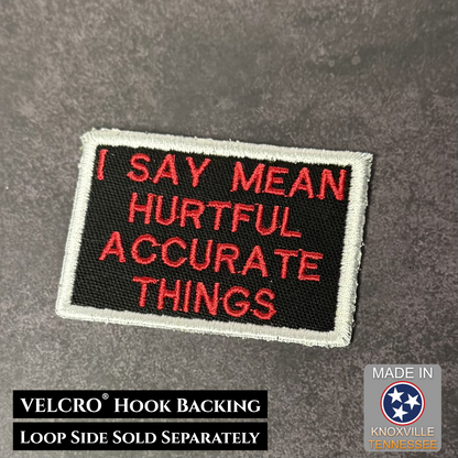 I Say Mean, Hurtful, Accurate Things Funny VELCRO® Morale Patch | Made in USA