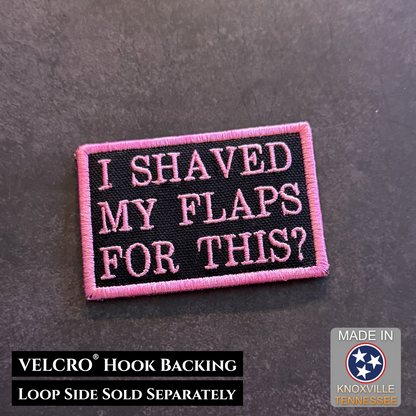 I Shaved My Flaps For This Funny Morale Patch 2"x3" Hook & Loop | Made in USA