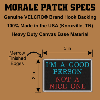I'm A Good Person, Not A Nice One Funny Morale Patch, 2x3" | Made in USA | VELCRO® Brand Hook Backing