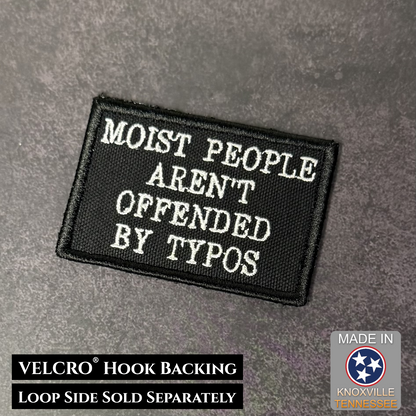 Moist People Aren’t Offended by Typos Funny VELCRO® Morale Patch | Made in USA